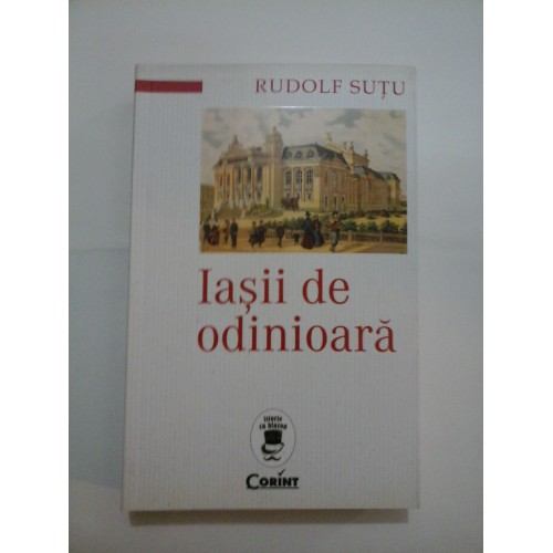 Iasii de odinioara - RUDOLF SUTU Iasii de odinioara - RUDOLF SUTU
